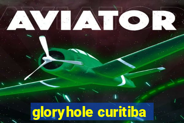 gloryhole curitiba